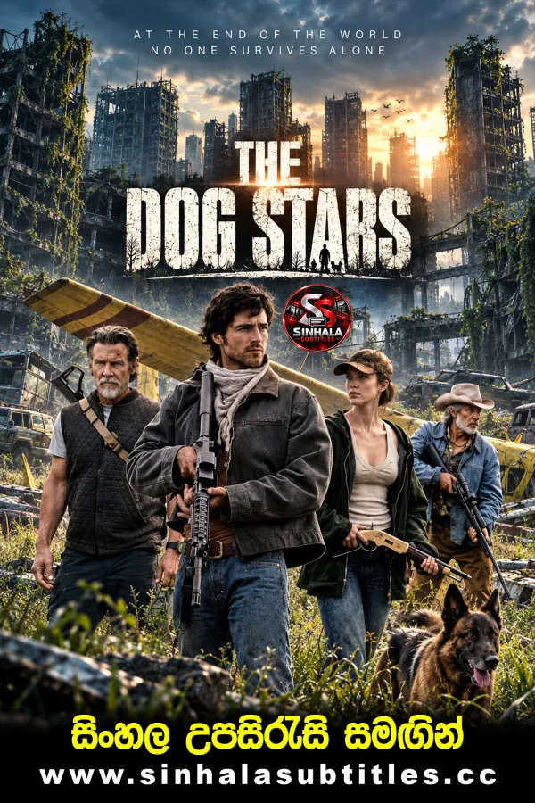 The Dog Stars (2026) Sinhala Subtitles - ලෝකයේ අවසන් බලාපොරොත්තුව | සිංහල උපසිරැසි සමඟින්