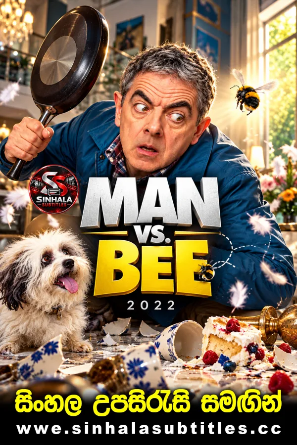 Man vs. Bee (2022) TV Series with Sinhala Subtitles - මිනිසෙක් සහ මී මැස්සෙක් අතර මහා යුද්ධය! [COMPLETED EPISODES] | සිංහල උපසිරැසි සමඟින්